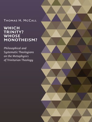 cover image of Which Trinity? Whose Monotheism? Philosophical and Systematic Theologians on the Metaphysics of Trinitarian Theology